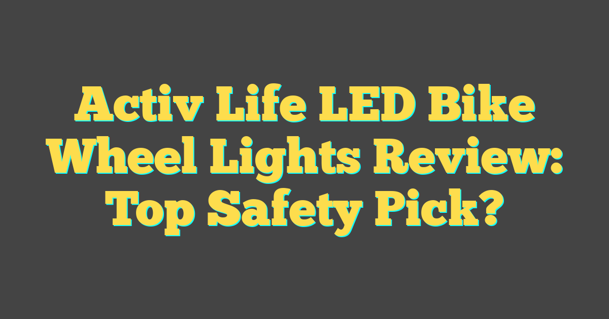 Activ Life LED Bike Wheel Lights Review: Top Safety Pick?