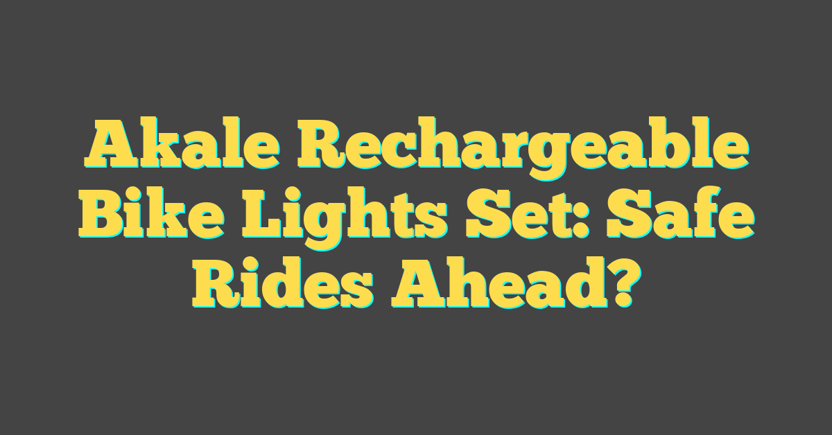 Akale Rechargeable Bike Lights Set: Safe Rides Ahead?