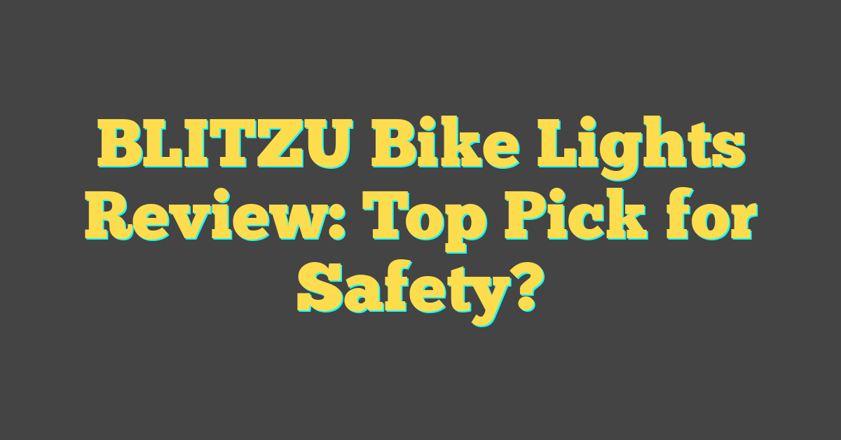 BLITZU Bike Lights Review: Top Pick for Safety?