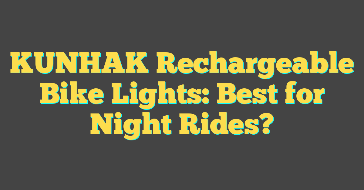 KUNHAK Rechargeable Bike Lights: Best for Night Rides?