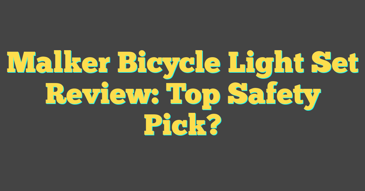 Malker Bicycle Light Set Review: Top Safety Pick?