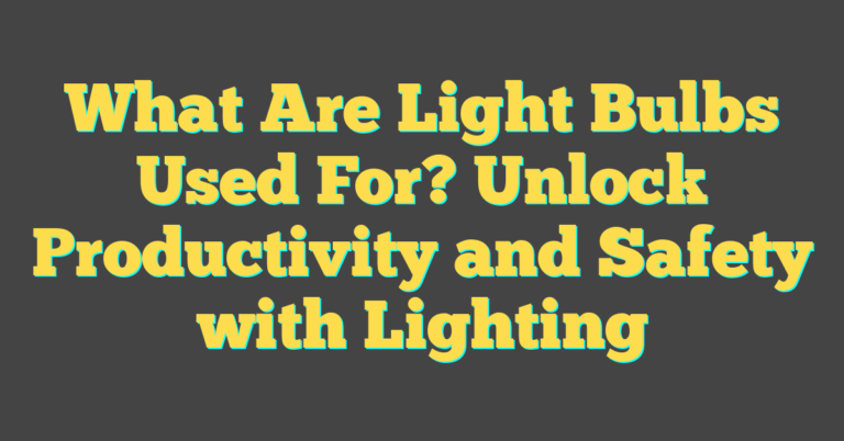 Used Light Bulbd What Are Light Bulbs Used For? Unlock Productivity and Safety with Lighting